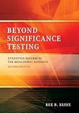Beyond significance testing : statistics reform in the behavioral sciences
