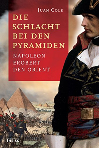 Die Schlacht bei den Pyramiden: Napoleon erobert den Orient (German Edition)