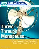Thrive Through Menopause (52 Brilliant Ideas): Smart Ways to Feel Great and Enjoy the Prime of Your Life
