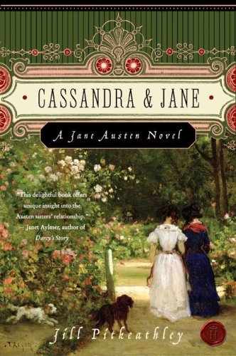 Cassandra and Jane: A Jane Austen Novel by Jill Pitkeathley