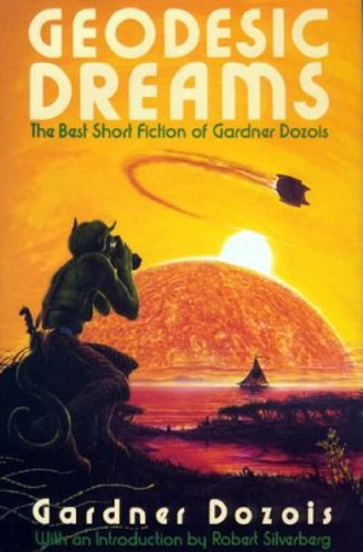 Geodesic Dreams: The Best Short Fiction Of Gardner Dozois