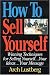 How to Sell Yourself: Winning Techniques for Selling Yourself, Your Ideas...Your Message