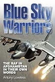 Blue sky warriors : the RAF in Afghanistan in their own words