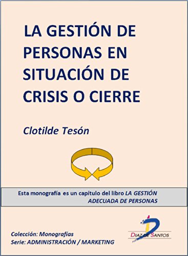 La gestión de personas en situación de crisis o cierre (Capítulo del libro La gestión adecuada de personas): 1 (Spanish Edition)