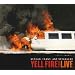 Yell Fire! Live