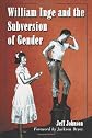 William Inge and the Subversion of Gender: Rewriting Stereotypes in the Plays, Novels, and Screenplays
