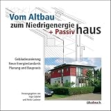 Produkt-Bild: Vom Altbau zum Niedrigenergie- und Passivhaus: Geb&auml;udesanierung, neue Energiestandards, Planung und Baupraxis