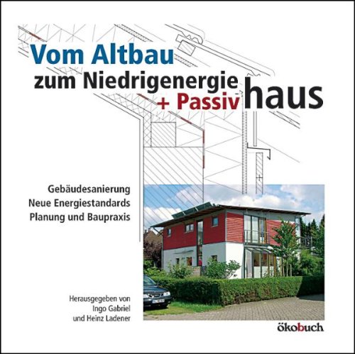 Buy Vom Altbau zum Niedrigenergie- und Passivhaus: Gebäudesanierung, neue Energiestandards, Planung und Baupraxis online at Discounted New and Used prices. Delivered to your door with Off-The-Bookshelf.