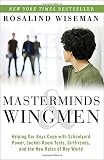 Masterminds and Wingmen: Helping Our Boys Cope with Schoolyard Power, Locker-Room Tests, Girlfriends, and the New Rules of Boy World