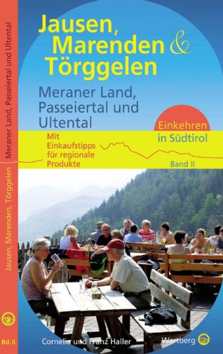 City Travel Guides Discounted  Bücher : Jausen, Marenden und Törggelen - Meraner Land, Passeiertal und Ultental: Einkehren in Südtirol. Band II. Mit Einkaufstipps für regionale Produkte