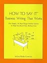 How To Say It (R) Business Writing That Works: The Simple, 10-Step Target Outline System to Help you Reach Your Bottom Line