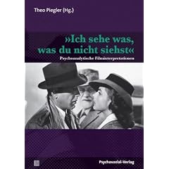�Ich sehe was, was du nicht siehst�: Psychoanalytische Filminterpretationen