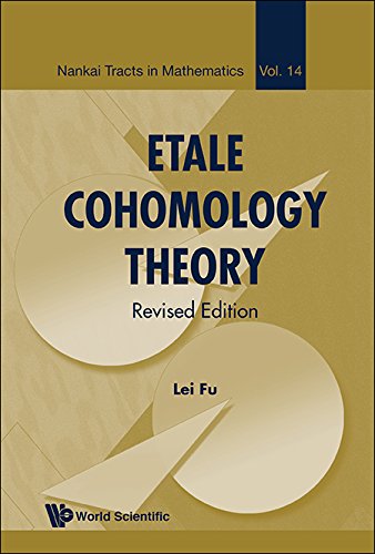 Etale Cohomology Theory(Revised Editio) (Nankai Tracts in Mathematics)