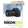 David Busch's Nikon D90 Guide to Digital SLR Photography
