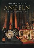 Das große Buch vom Angeln. Für Anfänger und Profis, Parragon Großband, 256 Seiten, Bilder, Mängelkennzeichnung ansonsten neuwertig