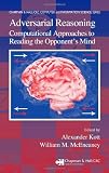 Adversarial Reasoning: Computational Approaches to Reading the Opponent's Mind
