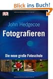 Fotografieren: Die neue gro�e Fotoschule