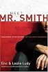 Meet Mr. Smith: Revolutionize the Way You Think About Sex, Purity, and Romance
