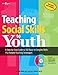 Teaching Social Skills to Youth: A Step-by-Step Guide to 182 Basic to Complex Skills Plus Helpful Teaching Techniques