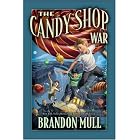 The Candy Shop War by Brandon Mull