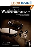 Master's Guide to Wedding Photography: Capturing Unforgettable Moments and Lasting Impressions
