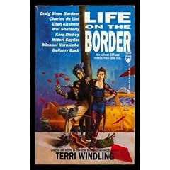 Life On The Border (Borderlands) by Terri Windling, Sam Rakeland, Will Shetterly and Emma Bull