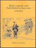 Myth, Legend and Folk Belief in East Asia: A Reader