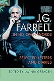 J.G. Farrell in his own words : selected letters and diaries