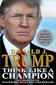 Think Like a Champion: An Informal Education In Business and Life - with 2 Additional Exclusive Essays for Kindle Readers