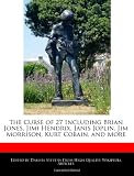 The Curse of 27 Including Brian Jones, Jimi Hendrix, Janis Joplin, Jim Morrison, Kurt Cobain, and More