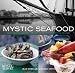 Mystic Seafood: Great Recipes, History, and Seafaring Lore from Mystic Seaport by Jean Kerr, Spencer Smith