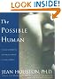 The Possible Human : A Course in Enhancing Your Physical, Mental, and Creative Abilities