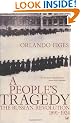 A People's Tragedy: The Russian Revolution, 1891-1924