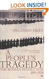 A People's Tragedy: The Russian Revolution, 1891-1924