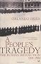 A People's Tragedy: The Russian Revolution 1917-24: Russian Revolution, 1891-1924
