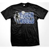 Tiger Would T-shirt,Tiger Golf Men's Hilarious Funny Shirts (Many Colors Available)