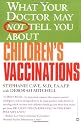 What Your Doctor May Not Tell You About Children's Vaccinations