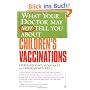 What Your Doctor May Not Tell You About(TM) Children's Vaccinations