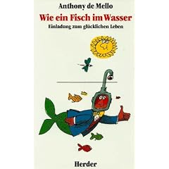 Wie ein Fisch im Wasser. Einladung zum gl�cklichen Leben