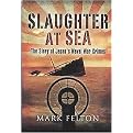 Slaughter at Sea (The Story of Japan's Naval War Crimes) (Hardcover)