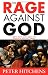 The Rage Against God