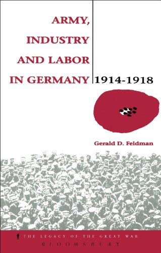 Army, Industry and Labour in Germany, 1914-1918 (Legacy of the Great War)