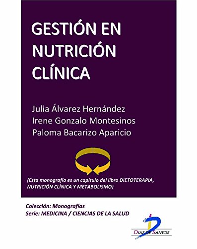 Gestión en nutrición clínica (Este capítulo pertenece al libro Dietoterapia, nutrición clínica y metabolismo): 1 (Spanish Edition)