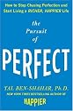 The Pursuit of Perfect: How to Stop Chasing Perfection and Start Living a Richer, Happier Life