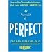 The Pursuit of Perfect: How to Stop Chasing Perfection and Start Living a Richer, Happier Life