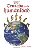 Una Cruzada Por La Humanidad (Spanish Edition)