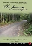 The Journey: A Celebration of Life: A Guidebook for Writing Your Life Story