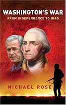 Washington's War: From Independence To Iraq (Great Commanders)