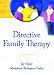 Directive Family Therapy (Haworth Series in Brief & Solution-Focused Therapies)