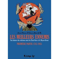 Les meilleurs ennemis. Une histoire des relations entre les Etats-Unis et le Moyen-Orient. Premi�re partie 1783/1953 (dBD Awards 2012 du meilleur dessin)